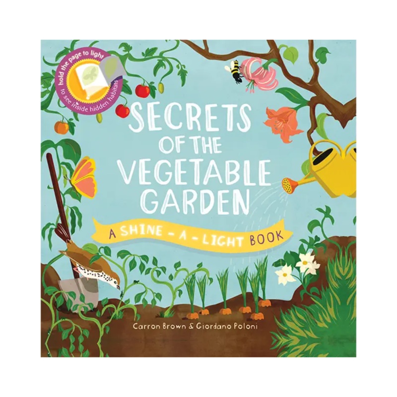 Secrets of the Vegetable Garden: A Shine the Light Book – Hardcover